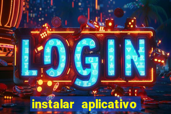 instalar aplicativo estrela bet